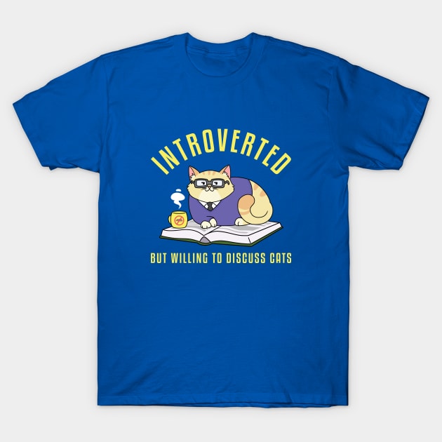 Introverted But Willing to Discuss Cats T-Shirt by Merch Sloth